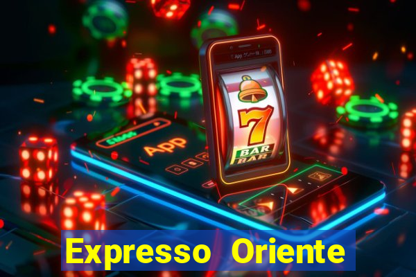 Expresso Oriente rota atual